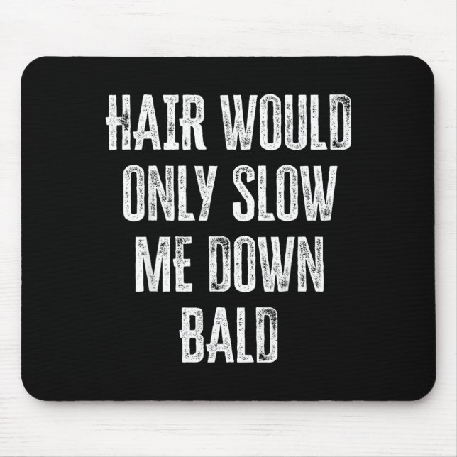 Haare würden mich nur langsamer machen lustige Gra Mousepad (Vorne)