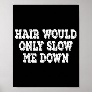 Haare würden mich nur langsamer machen Retro Vinta Poster