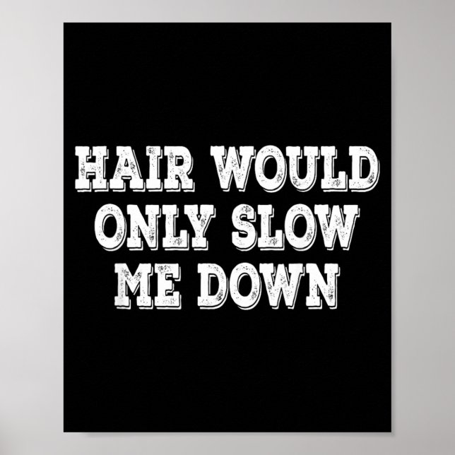 Haare würden mich nur langsamer machen Retro Vinta Poster (Vorne)