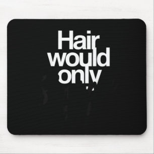 Haare würden nur langsame kahle Witze lustige Graf Mousepad