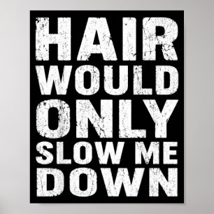 Haare würden nur lustige Zitate-Grafik verlangsame Poster