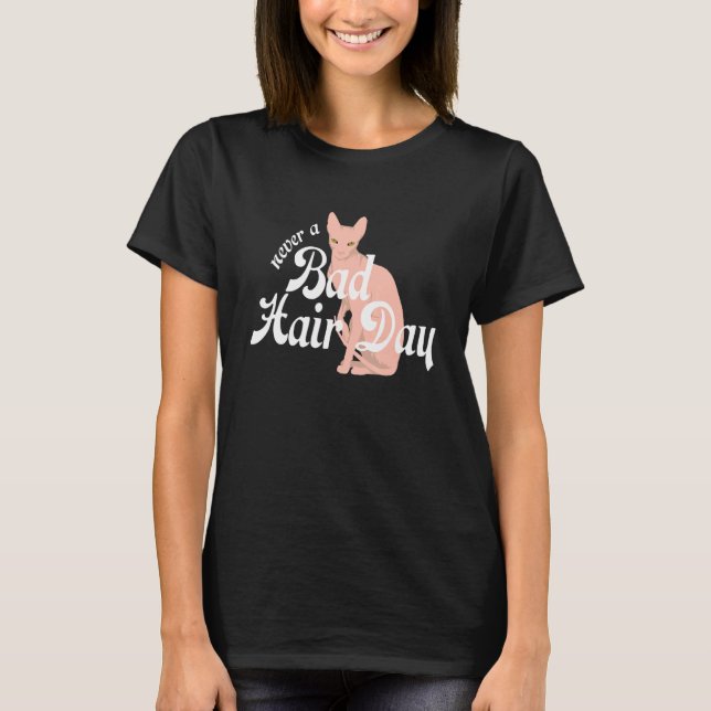 Haarlose Sphynx Cat Feline Bald Nie ein schlechtes T-Shirt (Vorderseite)