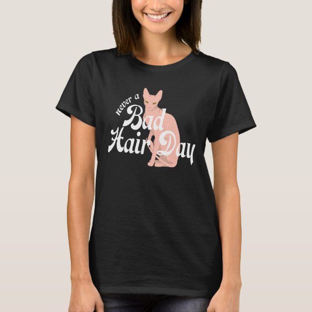 Haarlose Sphynx Cat Feline Bald Nie ein schlechtes T-Shirt (Vorderseite)