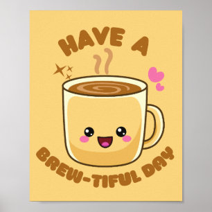 Hab einen brauen-vollen Tag lustiger kawaii Kaffee Poster