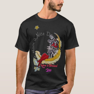 Hab einen schönen Tag und eine bessere Nacht & Ble T-Shirt