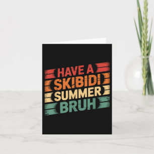 Hab einen Skibidi-Sommer Bruh Lustiger Lehrer Letz Karte