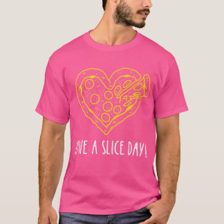 Hab einen Slice-Tag Süße Wortspiel Meat Lovers Piz T-Shirt