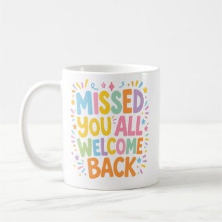 Hab euch alle vermisst. Willkommen zurück Kaffeetasse