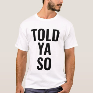HAB ICH DOCH GESAGT T-Shirt
