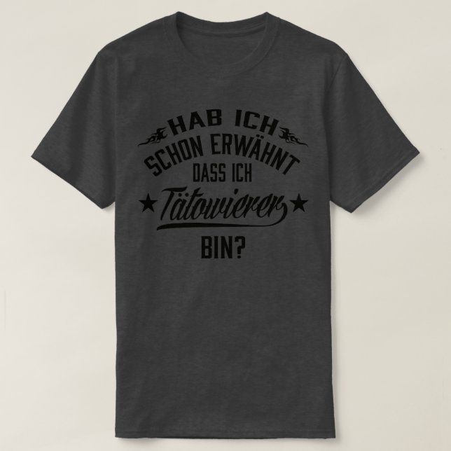Hab ich schon erwahnt dass ich tatowierer bin T-Shirt (Design vorne)