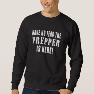 Hab keine Angst, der Prepper ist hier Lustige Zita Sweatshirt