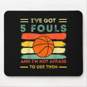 Habe 5 Fouls und habe keine Angst davor, sie zu ve Mousepad