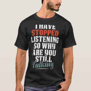 Habe aufgehört lustig sarkastische Zitate zu hören T-Shirt