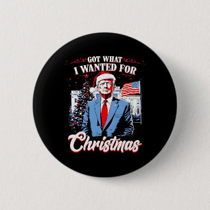 Habe bekommen was ich zu Weihnachten wollte Trump  Button