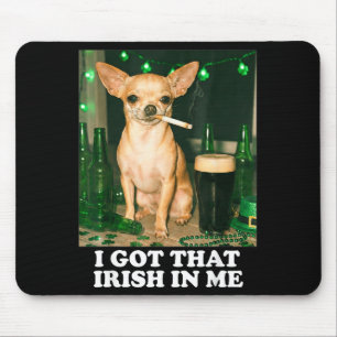 Habe das Irische in Hund Chihuahua lustig St. Patr Mousepad