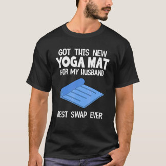 Habe diese neue Yogamatte für meinen Mann bekommen T-Shirt