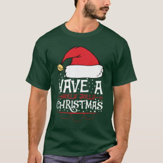 Habe ein heiliges Weihnachten T-Shirt