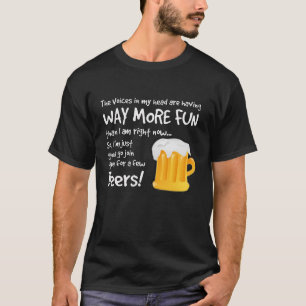 Habe ein paar Biere mit den Stimmen in meinem Kopf T-Shirt
