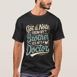 Habe einen Brief von meinem Bruder Ja, er ist Arzt T-Shirt