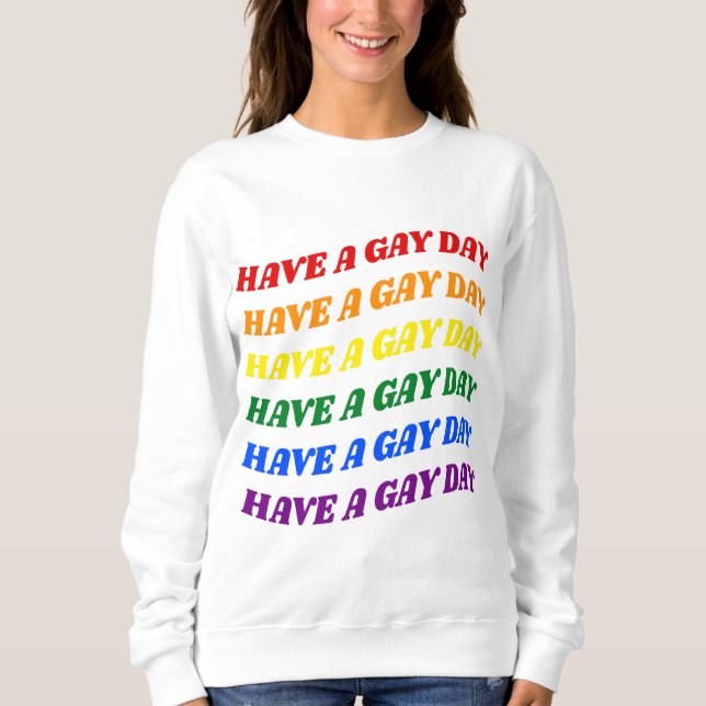 Habe einen Gay Day Regenbogen Sweatshirt (Vorderseite)