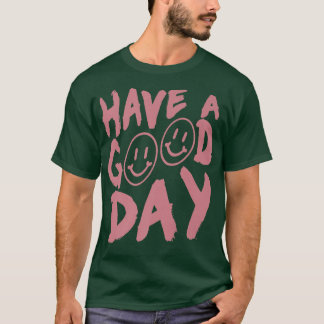 Habe einen guten Tag glücklich Gesicht pink lächel T-Shirt