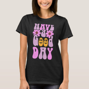 Habe einen guten Tag Lächeln Gesicht Emotion läche T-Shirt