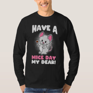 Habe einen Mäuse-Tag, meine liebe Niedliche kleine T-Shirt