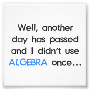 Habe heute nicht einmal Algebra verwendet Fotodruck