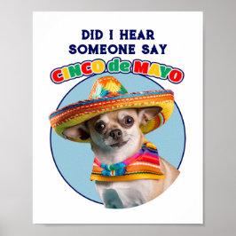 Habe ich Cinco De Mayo Sombrero Chihuahua gehört? Poster