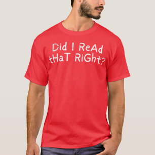 Habe ich das richtig gelesen 732 T-Shirt