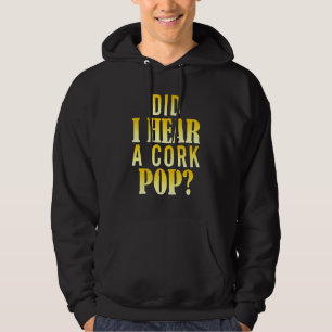 Habe ich einen Cork-Pop gehört 5 Hoodie