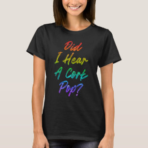 Habe ich einen Cork-Pop gehört 9 T-Shirt