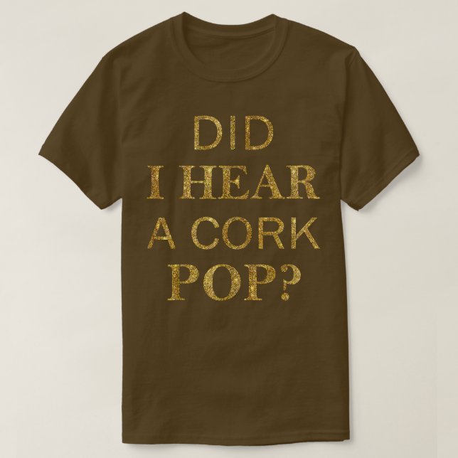 Habe ich einen Cork Pop T - Shirt1772 gehört? T-Shirt (Design vorne)