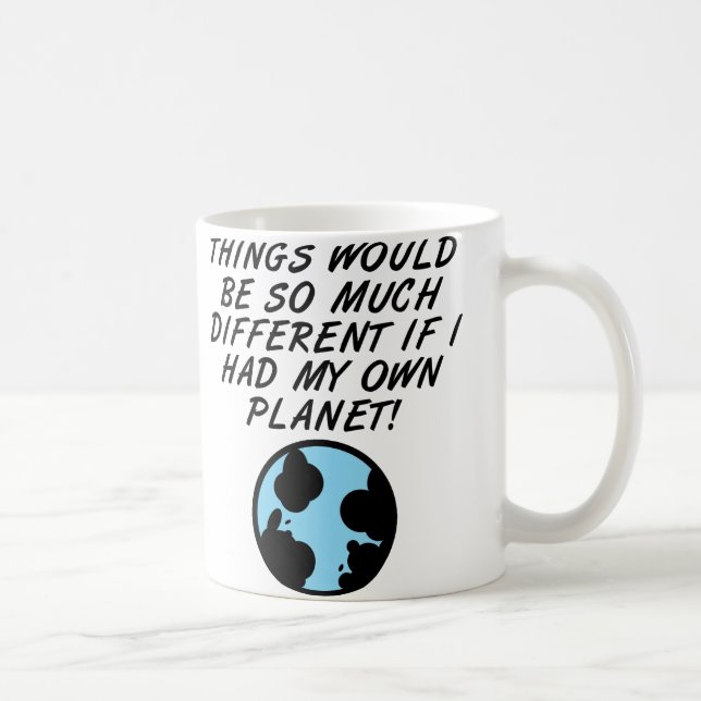 Habe ich einen eigenen Planeten-Funny-Mug oder Rei Tasse (Rechts)
