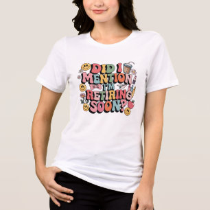 Habe ich erwähnt, dass ich bald in Rente gehe? Tri-Blend Shirt