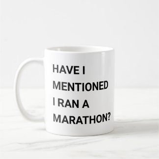 Habe ich erwähnt, dass ich einen Marathon gelaufen Kaffeetasse