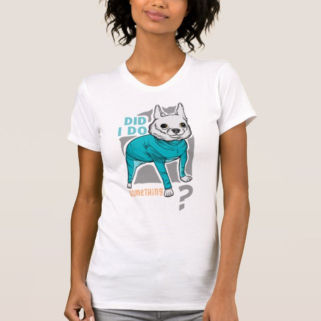 Habe ich etwas falsch gemacht? Funny Dogs memes T-Shirt (Vorderseite)
