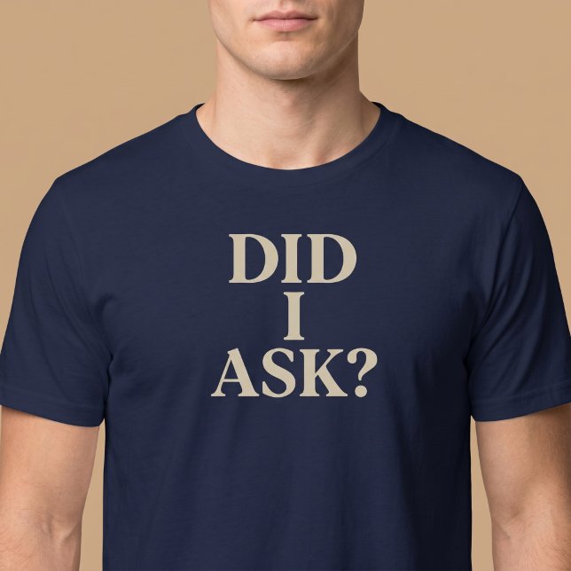 Habe ich Gefragt? T-Shirt (Von Creator hochgeladen)