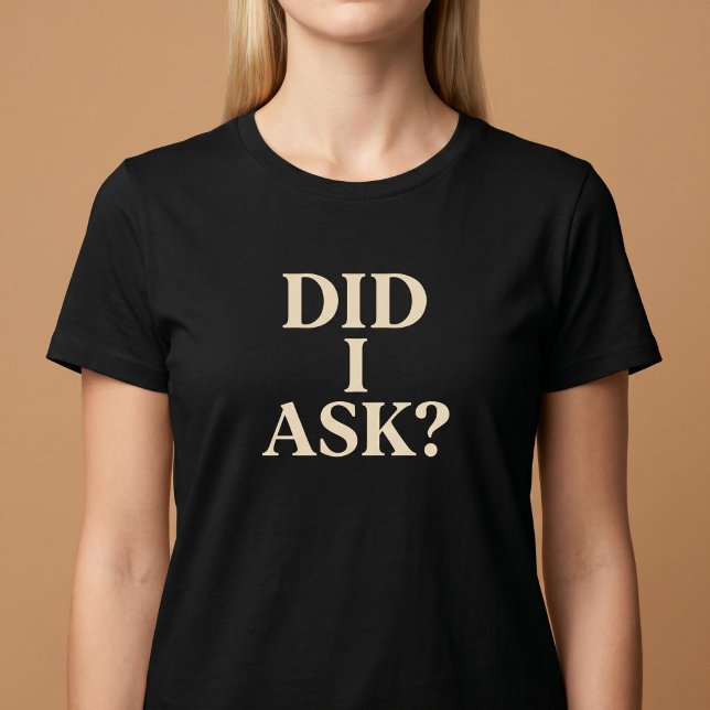 Habe ich Gefragt? T-Shirt (Von Creator hochgeladen)