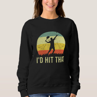 Habe ich getroffen, dass Tennis Ball Player Hobby  Sweatshirt