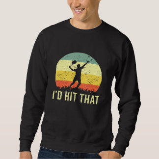 Habe ich getroffen, dass Tennis Ball Player Hobby  Sweatshirt