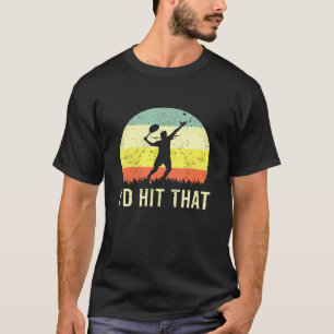 Habe ich getroffen, dass Tennis Ball Player Hobby  T-Shirt