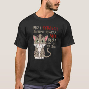 Habe ich heute jemanden gekratzt, nein, habe ich N T-Shirt