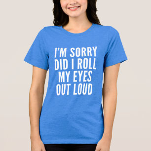 Habe ich meine Augen aus lautem T Shirt Funny sarc