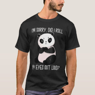 Habe ich meine Augen aus lauter Riesenpanda für Fr T-Shirt