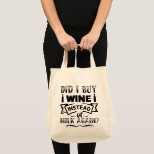 Habe ich wieder Wein statt Milch gekauft Tragetasche