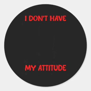 Habe kein Attitudeproblem, habe ein Problem mit Runder Aufkleber