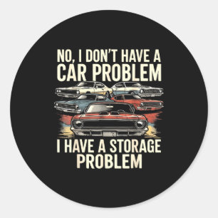 Habe kein Auto Problem, habe ein Lagerproblem Auto Runder Aufkleber