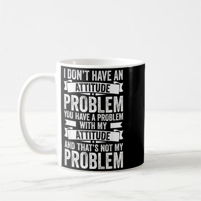 Habe Kein Einstellungsproblem Lustiger Sarkasmus M Kaffeetasse (Links)