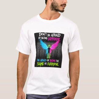 Habe keine Angst, anders zu sein T-Shirt
